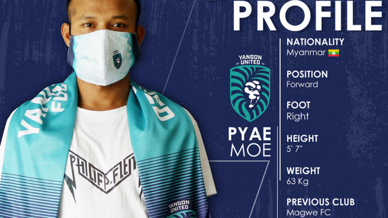 Yangon United sign Pyae Moe from Magwe with a two-year contract
