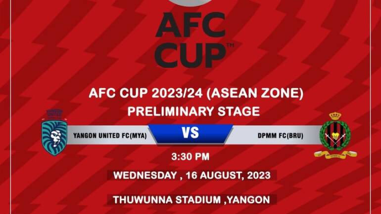 AFC Cup 2023/24 တွင် ဘရူးနိုင်းကလပ် DPMM FC အသင်းနှင့် ရန်ကုန်ယူနိုက်တက်အသင်းတွေ့ဆုံ