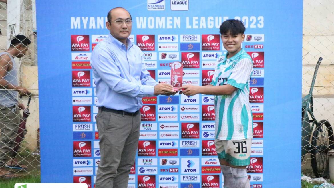 Woman of the match for today’s match goes to our striker Zin Moe Pyae